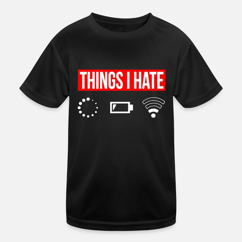 Things I Hate - Ich Hasse - Wlan Akku Loading Netz Kinder Funktions-T-Shirt