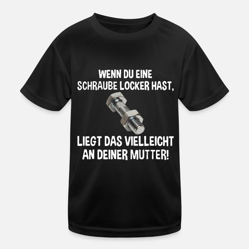 Wenn du eine Schraube locker hast liegs an Mutter Kinder Funktions-T-Shirt