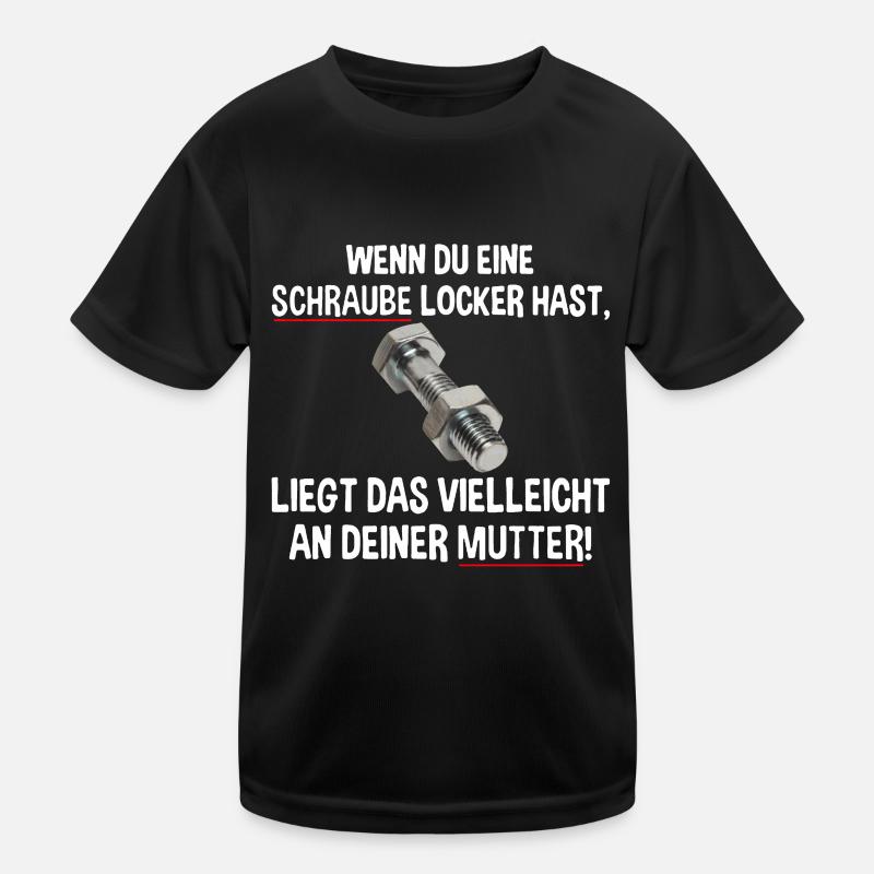 Wenn du eine Schraube locker hast liegs an Mutter Kinder Funktions-T-Shirt