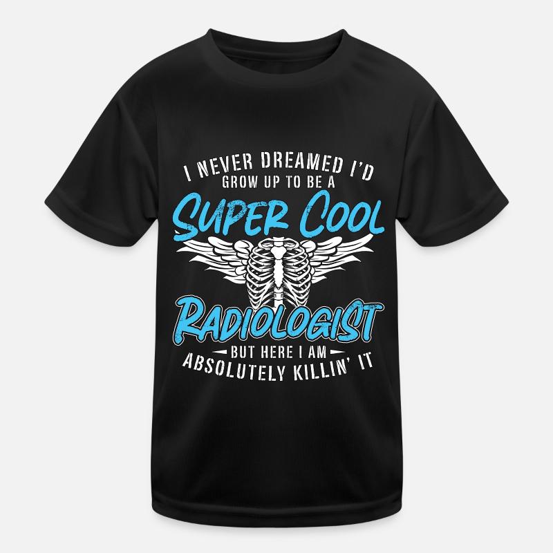 Radiologist I Never Dreamed Radiology X-Ray Tech Kids Functional T-Shirt