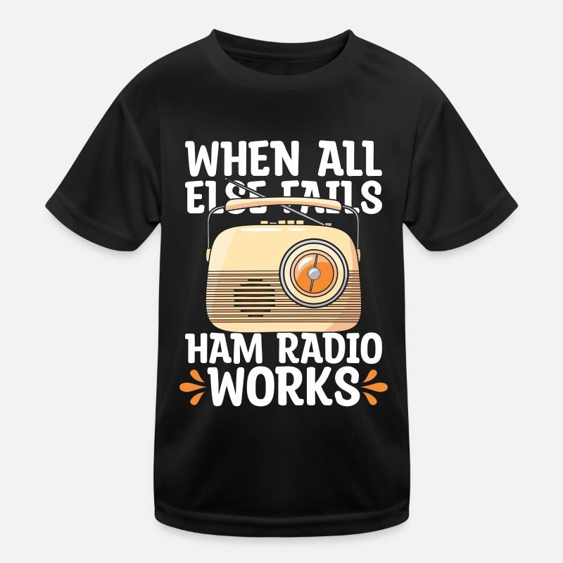 Ham Radio When All Else Fails Radio Tower Operator Kids Functional T-Shirt