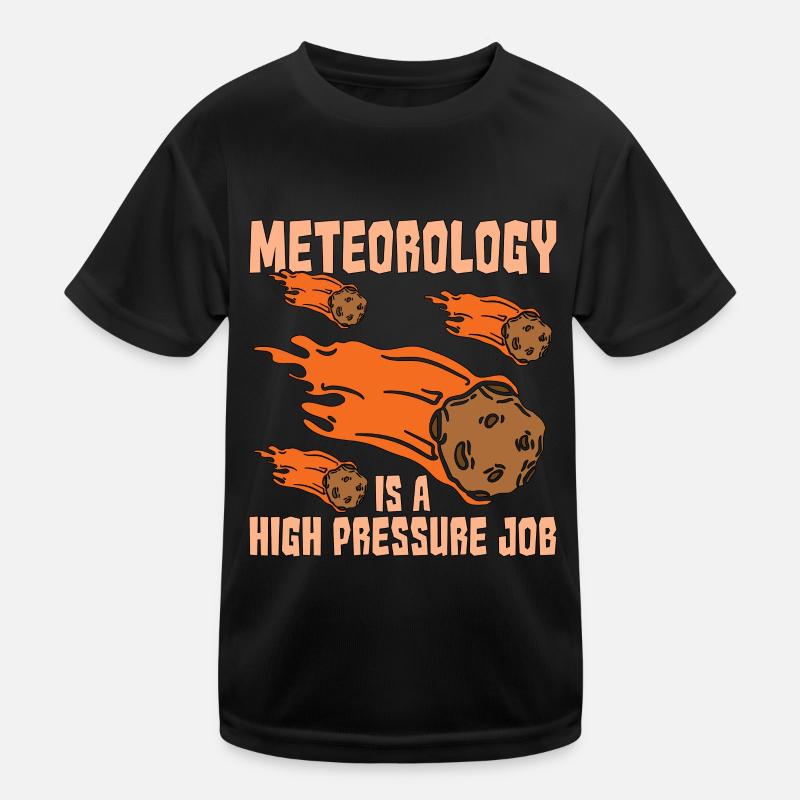 Meteorology Is A High Pressure Science Forecasting Kids Functional T-Shirt