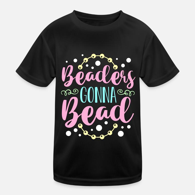 Beading Beaders Gonna Bead Beadwork Jewelry Beader Kids Functional T-Shirt