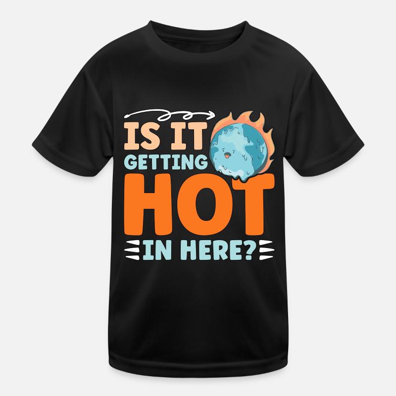 Global Warming Is It Getting Hot In Here Activism Kids Functional T-Shirt