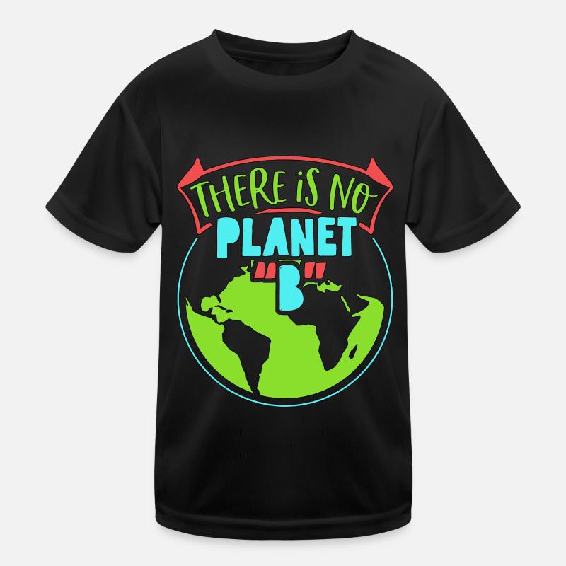 Global Warming There Is No Planet B Environmental Kinder Funktions-T-Shirt