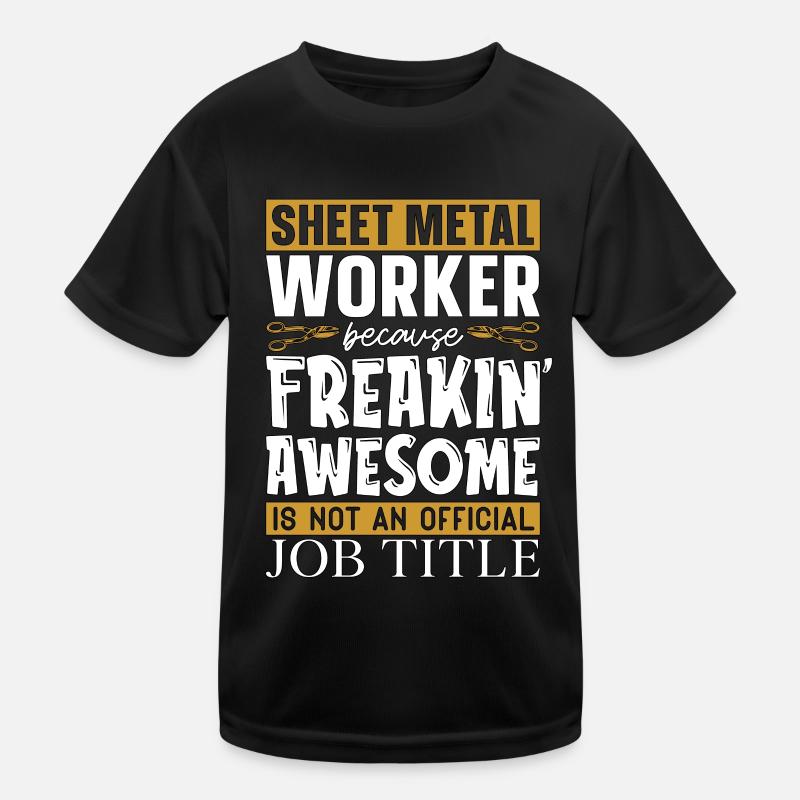Sheet Metal Worker Because Sheet Metal Mechanic Kinder Funktions-T-Shirt