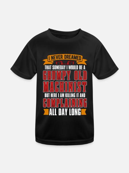 Machinist I Never Dreamed That Machine Operator - Kids Functional T-Shirt - black - Front