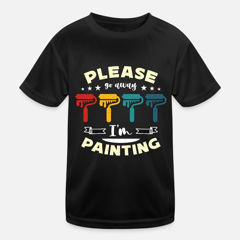Painter Please Go Away I'm Painting Paint Brush Kinder Funktions-T-Shirt