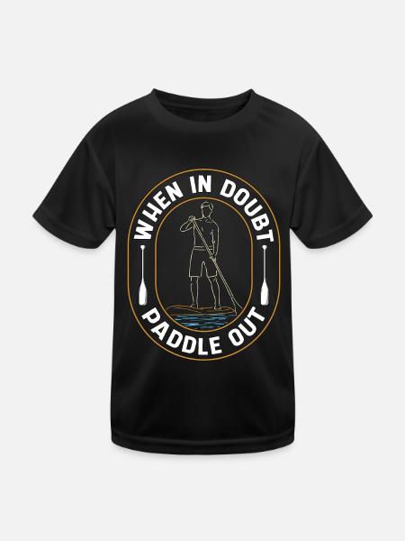 Stand Up Paddle When In Doubt Paddle Out Sup Board - Kinder Funktions-T-Shirt - Schwarz - Vorne