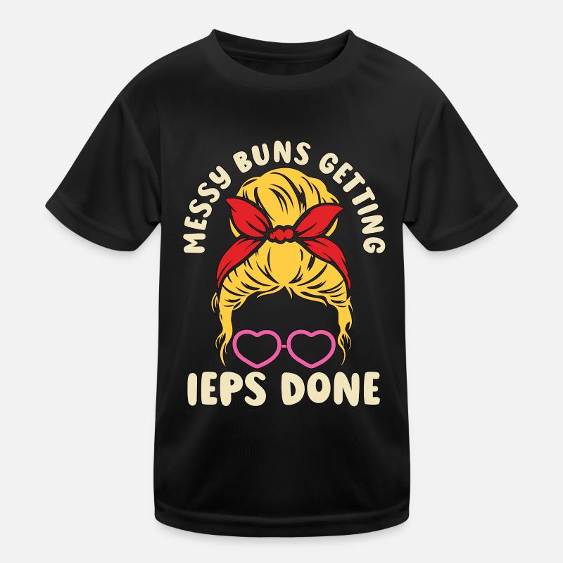 IEP Messy Buns Getting IEPs Done Special Education Kinder Funktions-T-Shirt