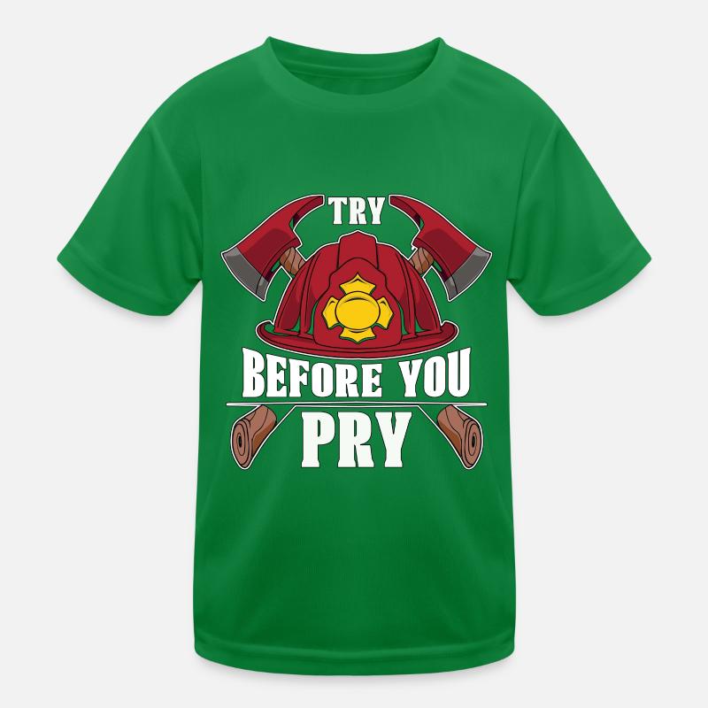 Chief Firefighter Try Before You Pry Firefighter Kids Functional T-Shirt