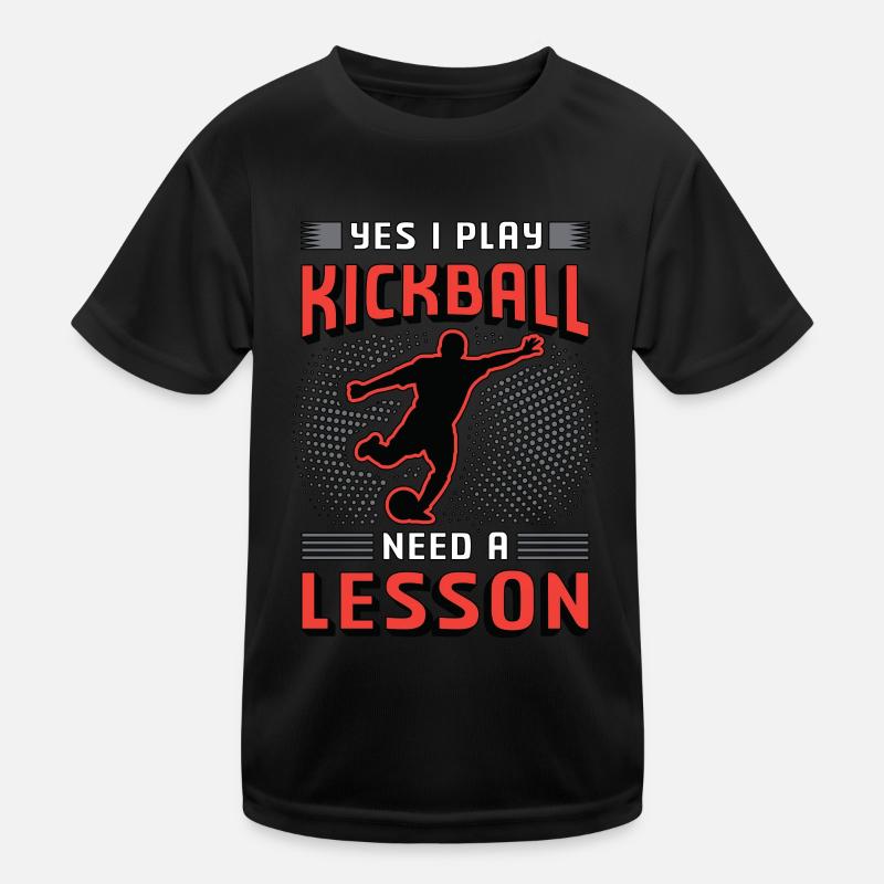 Kickball Yes I Play Kickball Need A Kick Balls Kinder Funktions-T-Shirt