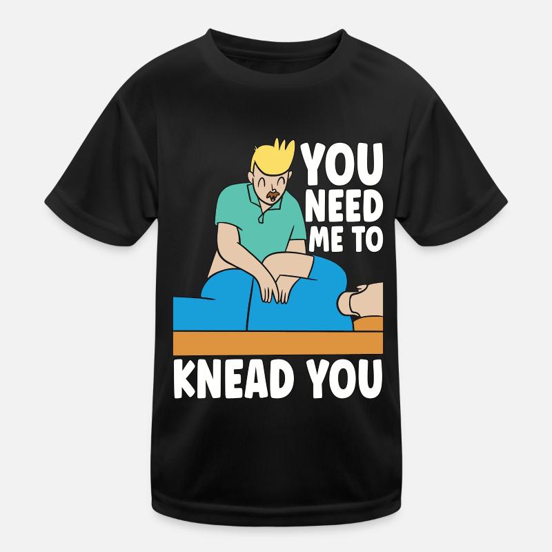 Massage Therapist You Need Me To Knead Masseuse Kids Functional T-Shirt