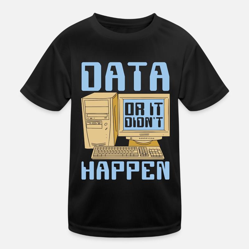 Data Mining Data Or It Didn't Happen Data Analysis Kinder Funktions-T-Shirt