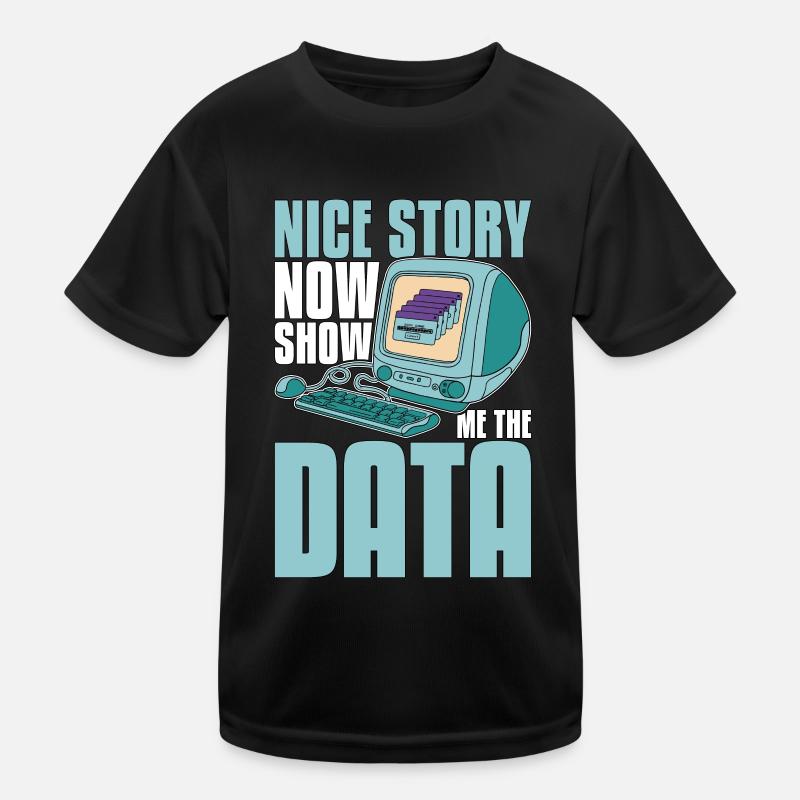Data Mining Nice Story Now Show Me The Programming - Kinder Funktions-T-Shirt - Schwarz