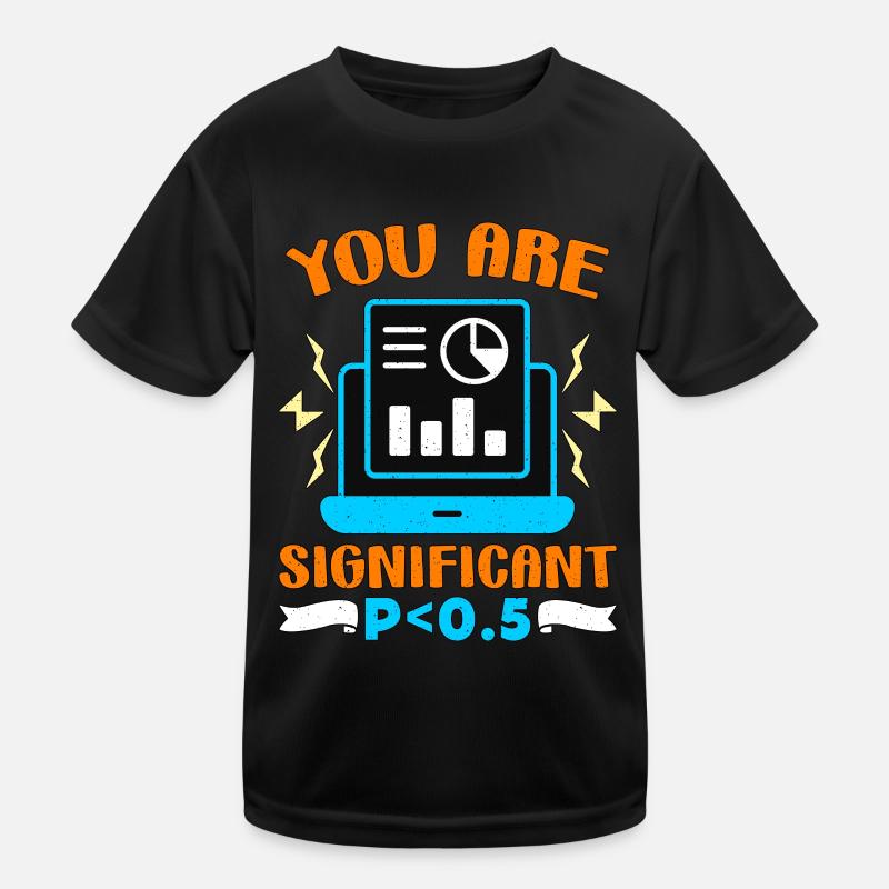 Data Analyst You Are Significant P < 0.5 Analyst Kids Functional T-Shirt