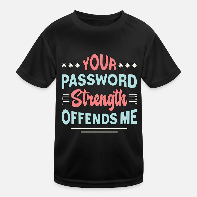 Cybersécurité Votre programmeur de force de mot de passe T-shirt sport Enfant
