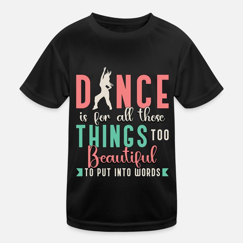 Dance Moves Dance Is For All Those Things Dancing Kinder Funktions-T-Shirt