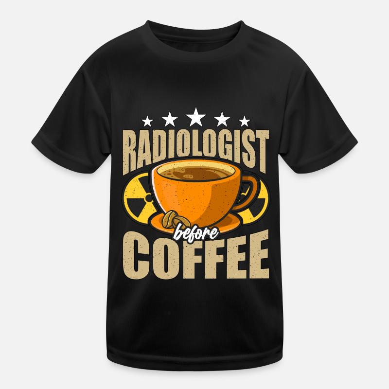 Radiologist Before Coffee Rad Tech Coffee Lover Kinder Funktions-T-Shirt