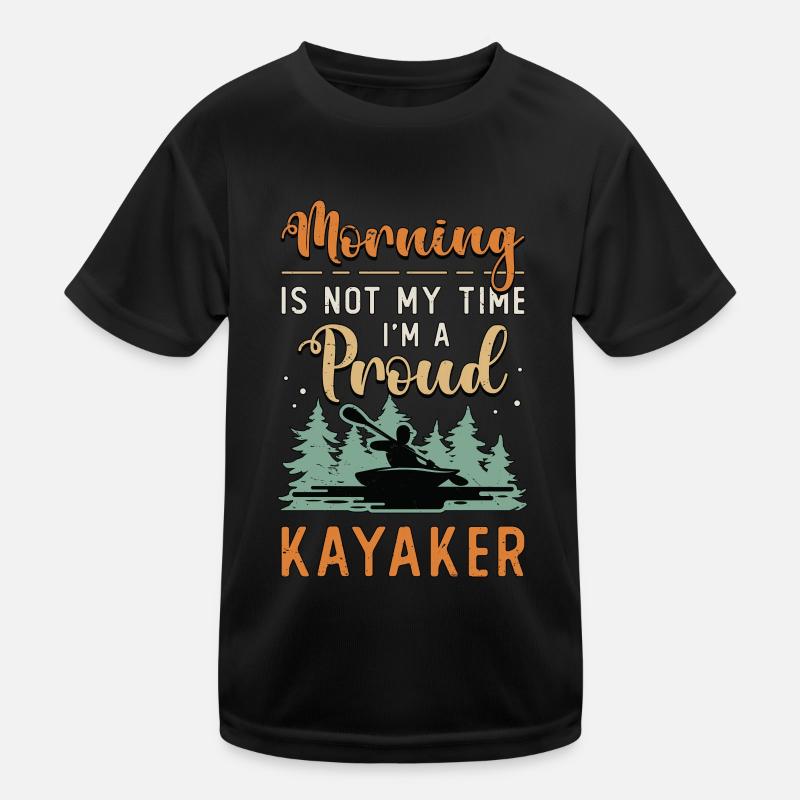 Kayaker Morning Is Not My Time I'm A Kayak Rowing Kids Functional T-Shirt