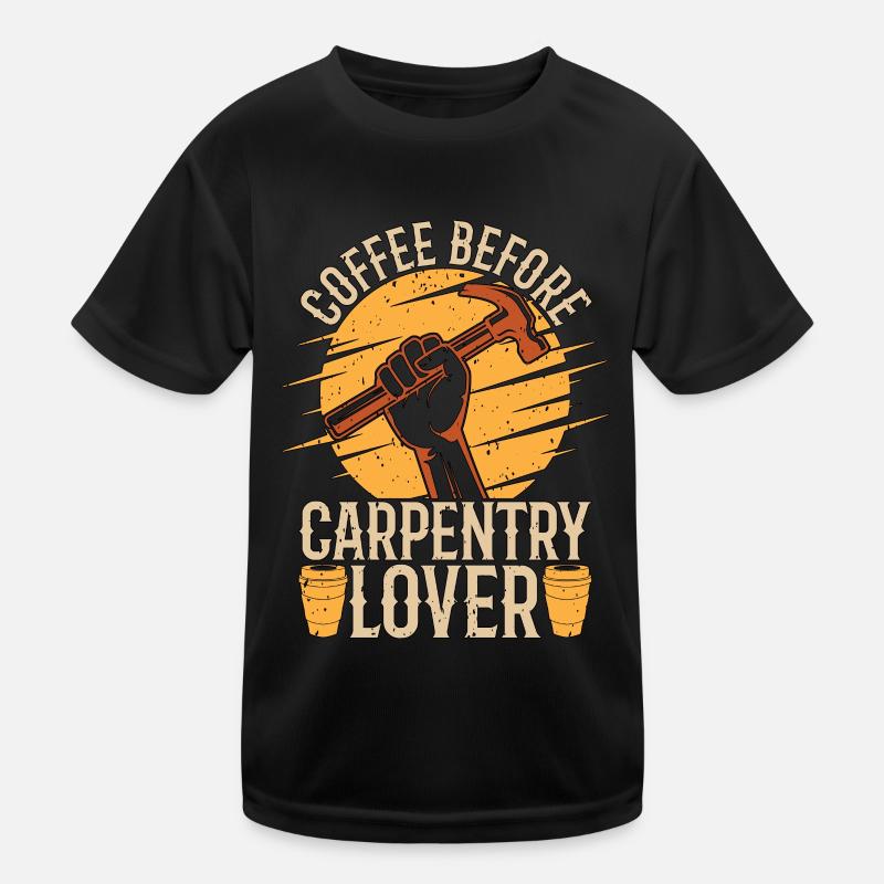 Carpentry Lover Coffee Woodworking Coffee Lover Kids Functional T-Shirt