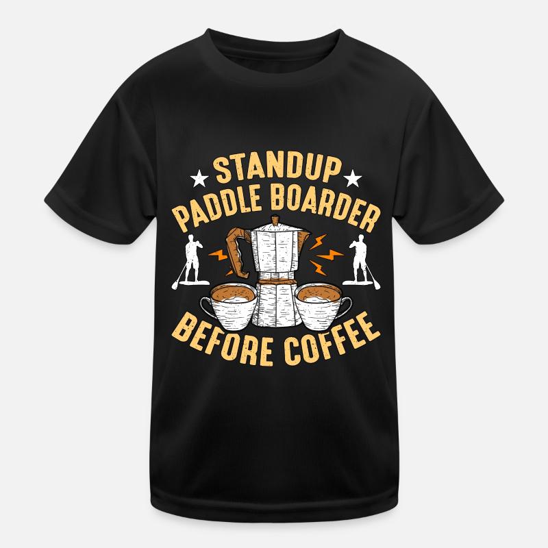 StandUp Paddle Boarder Before Paddleboard Coffee Kids Functional T-Shirt