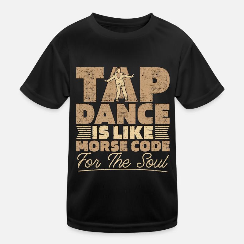 Tap Dance Is Like Morse Code Dancing Tap Dancer Kinder Funktions-T-Shirt