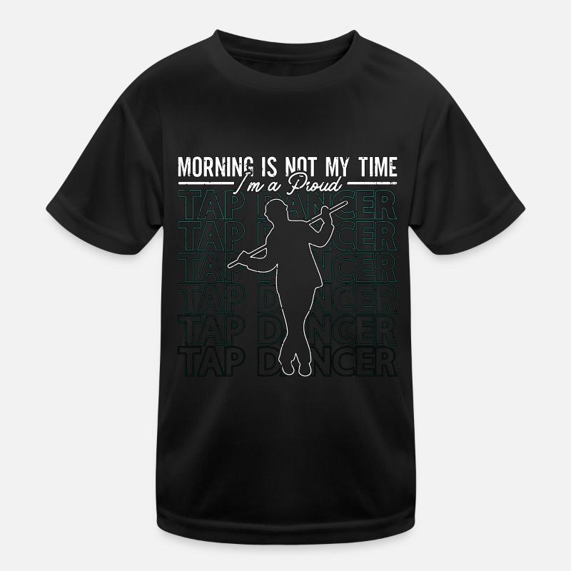 Tap Dancer Morning Is Not My Time Stomping Dancing Kids Functional T-Shirt