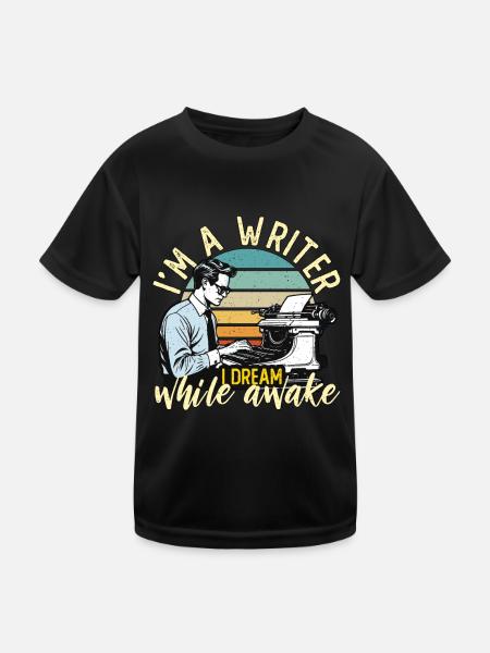 Writing I'm A Writer I Dream While Awake Novelist - Kinder Funktions-T-Shirt - Schwarz - Vorne
