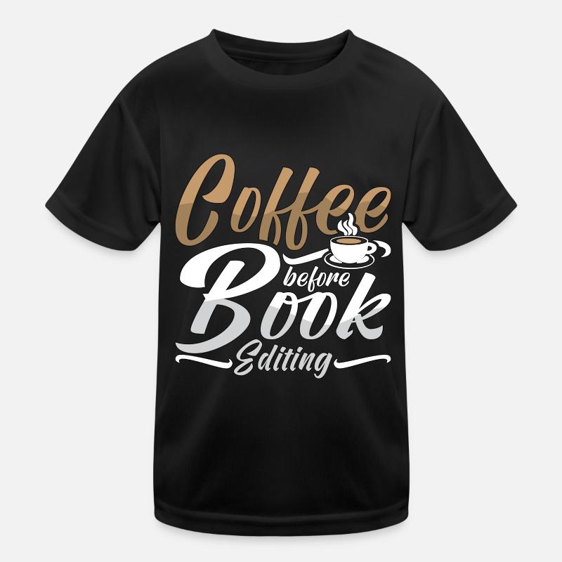 Book Editor Coffee Before Book Author Coffee Lover Kids Functional T-Shirt