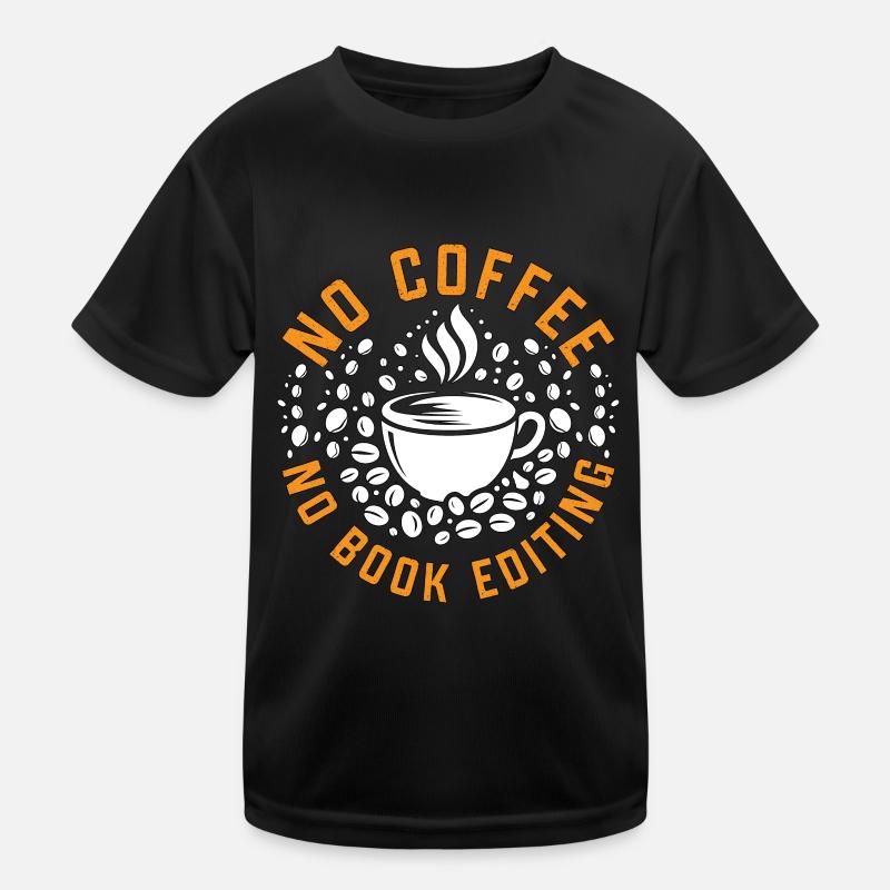 Book Editor No Coffee No Bookworm Coffee Lover Kids Functional T-Shirt