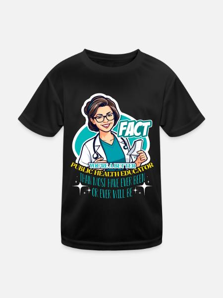 Health Educator Fact You're A Better Epidemiology - Kids Functional T-Shirt - black - Front