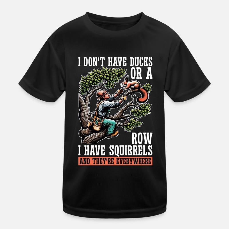 Exploitation forestière Je n’ai pas de canards ou de grimpeur d’arbre T-shirt sport Enfant