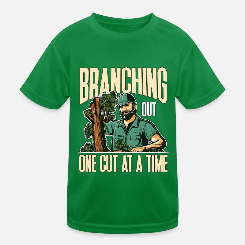 Arborist Branching Out One Cut At A Forest Worker Kinder Funktions-T-Shirt