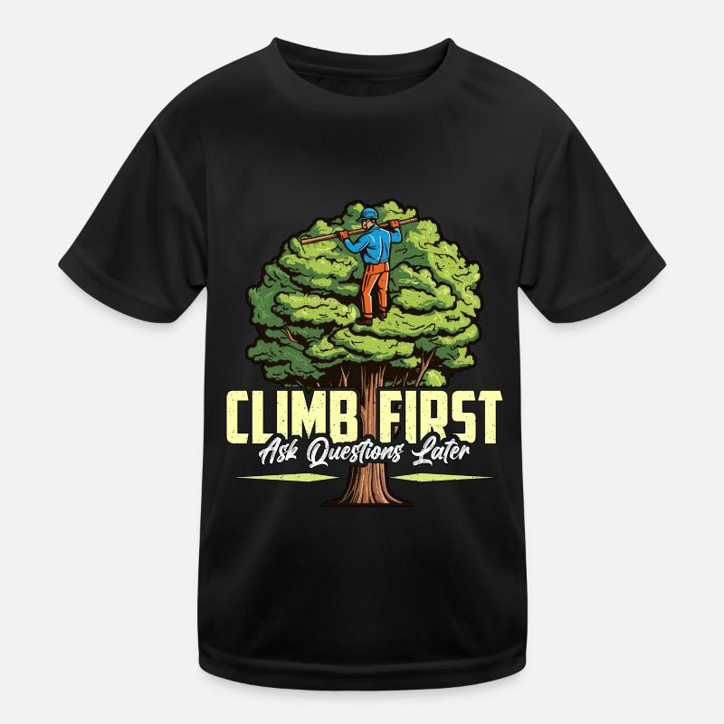 Arborist Climb First Ask Questions Tree Climber Kids Functional T-Shirt