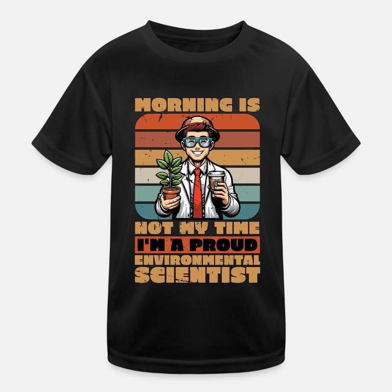 Environmental Scientist Morning Is Not Scientist Kids Functional T-Shirt