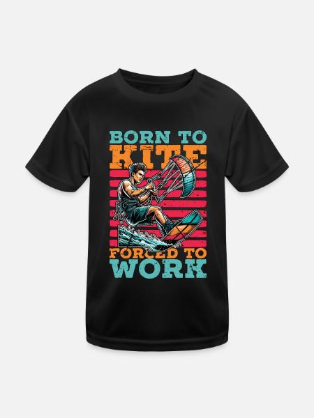 Kiteboarding Born To Kite Forced To Work Kitesurf - Kids Functional T-Shirt - black - Front