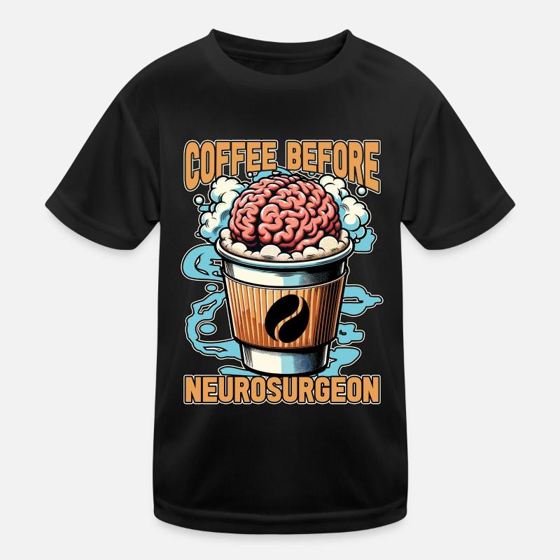 Neurosurgeon Coffee Brain Surgeon Coffee Lover Kinder Funktions-T-Shirt