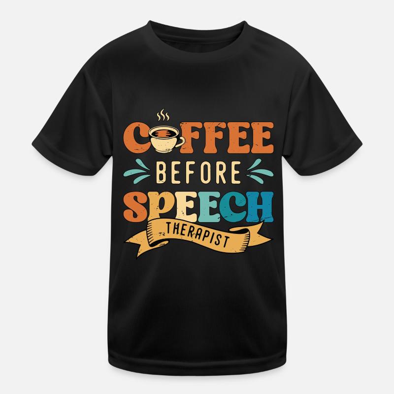 Speech Therapy Coffee Physiotherapist Coffee Lover Kinder Funktions-T-Shirt