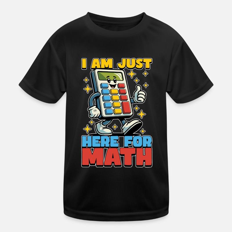 Mathematician I Am Just Here For Mathematical Kids Functional T-Shirt