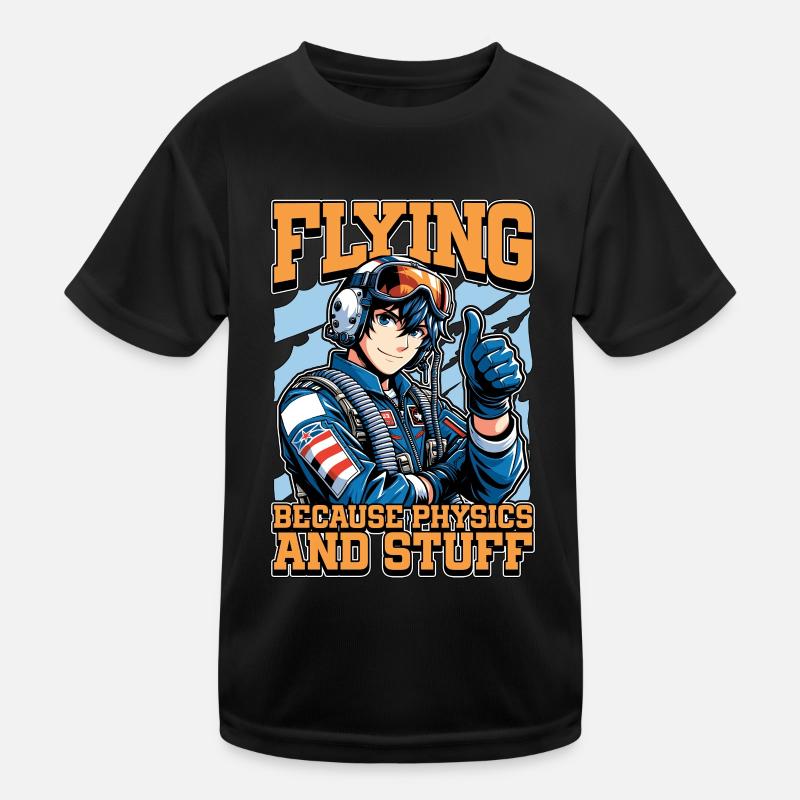 Aerobatic Pilot Flying Because Physics Aviation Kids Functional T-Shirt