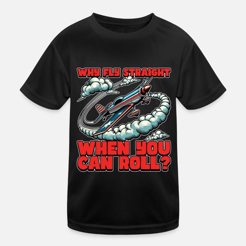 Aerobatic Pilot Why Fly Straight When Glider Pilot Kids Functional T-Shirt