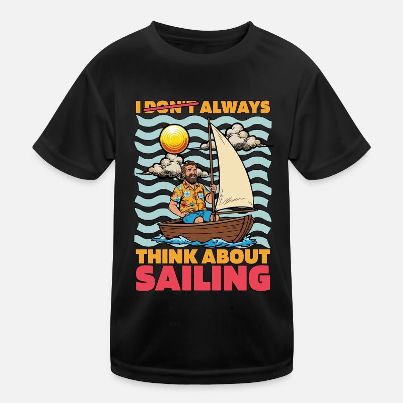 Sailing I Don't Always Think About Sailing Ship Kinder Funktions-T-Shirt