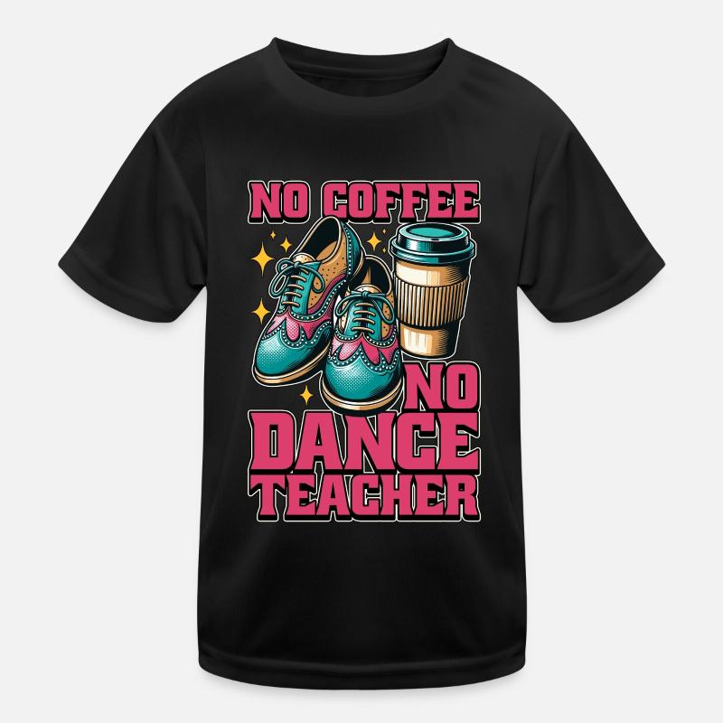 Professeur de danse Pas de café Pas de danse Amateur de café T-shirt sport Enfant
