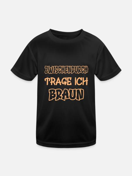 Zwischendurch trage ich braun Spruch Farbe braun - Kinder Funktions-T-Shirt - Schwarz - Vorne
