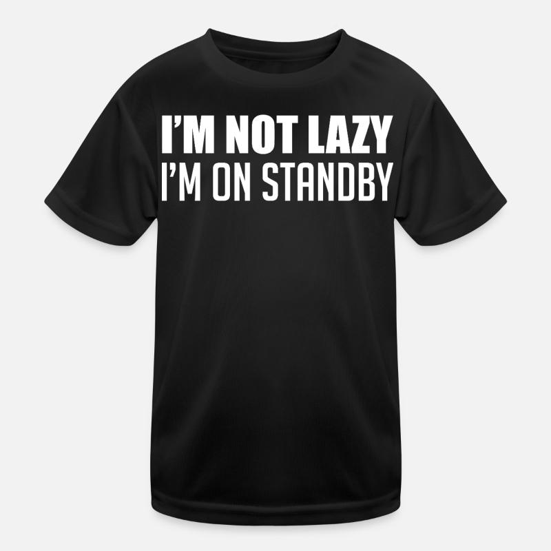 I'm not lazy, I'm on standby Kids Functional T-Shirt