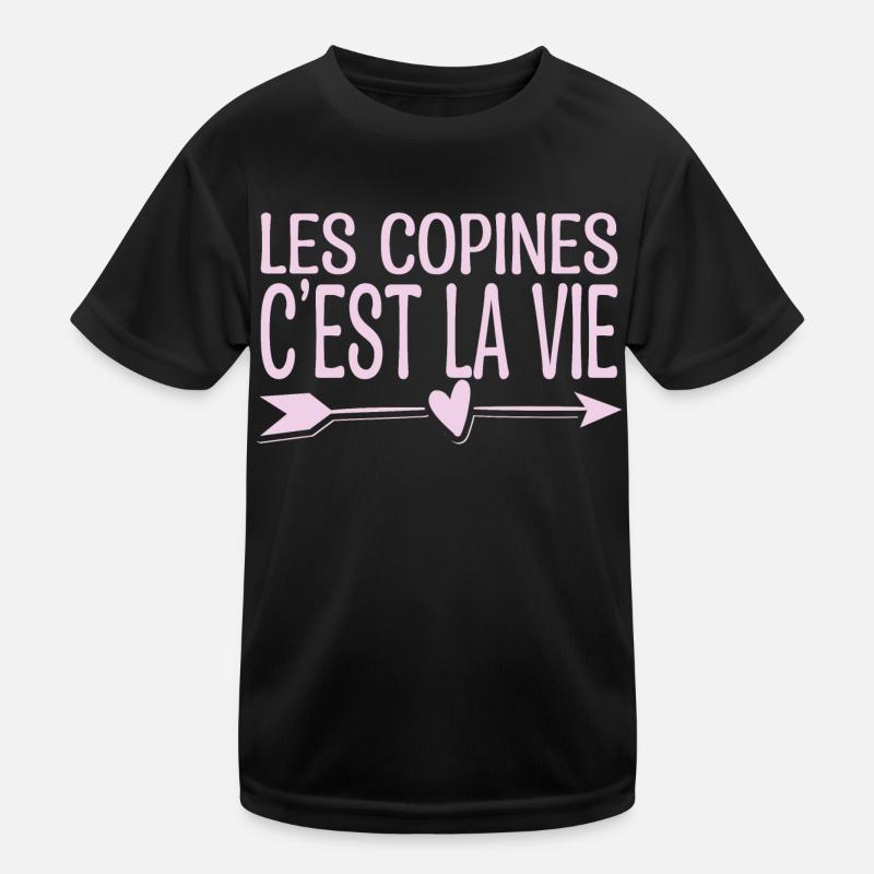 Les copines c'est la vie. Cadeau copine. T-shirt sport Enfant