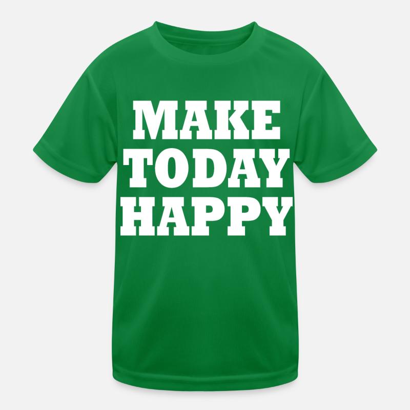 Make today happy Kinder Funktions-T-Shirt