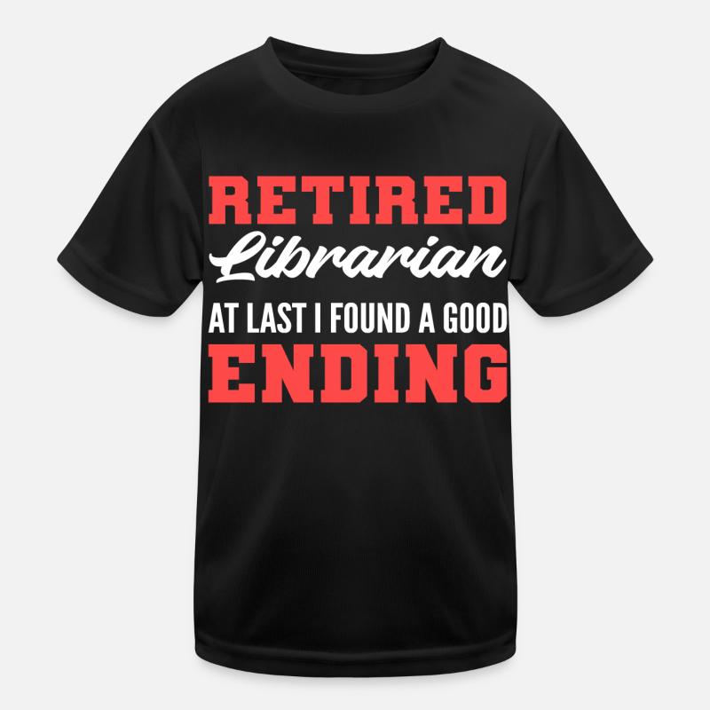 Found a good end school librarian in retirement Kids Functional T-Shirt
