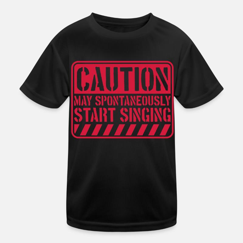 may spontaneously start singing Kinder Funktions-T-Shirt